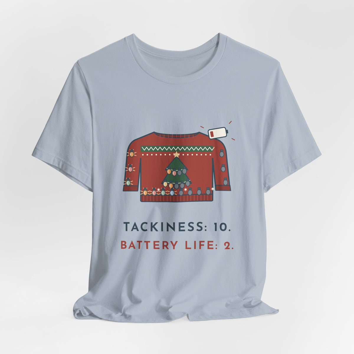 Tacky Sweater Party T-Shirt - Tackiness: 10. Battery Life: 2. Funny Christmas Lights Tee