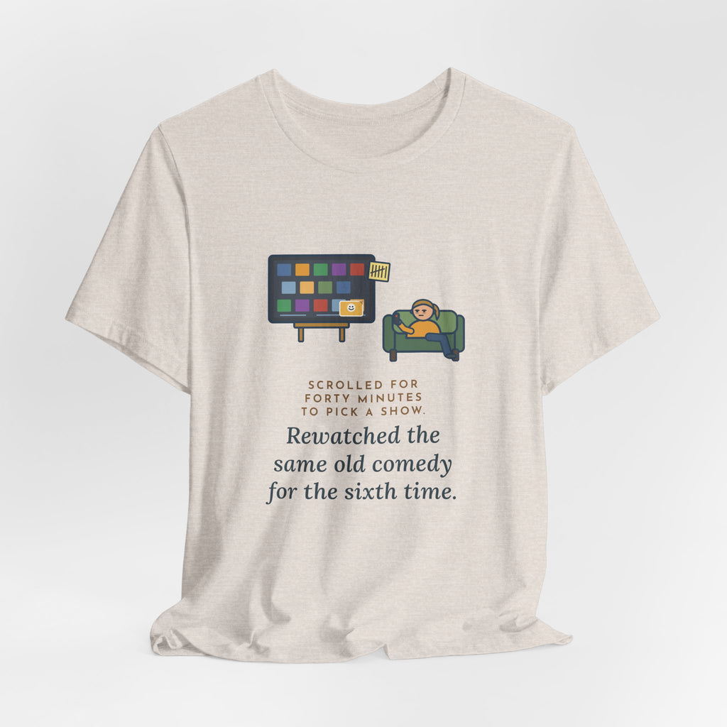 Funny TV Night T-Shirt, Scrolled Forty Minutes to Pick a Show, Rewatched the Same Old Comedy, Couch Night Tee