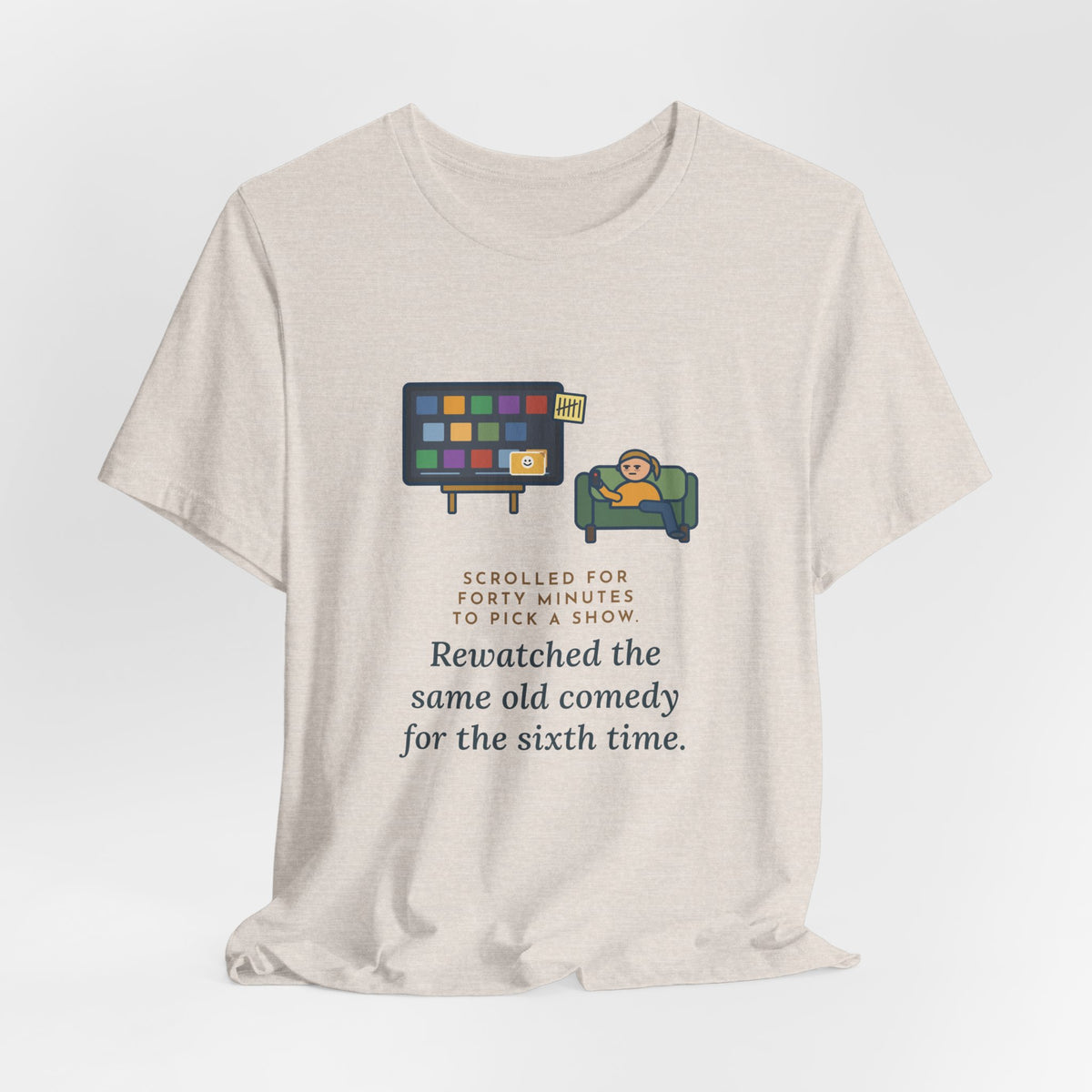 Funny TV Night T-Shirt, Scrolled Forty Minutes to Pick a Show, Rewatched the Same Old Comedy, Couch Night Tee