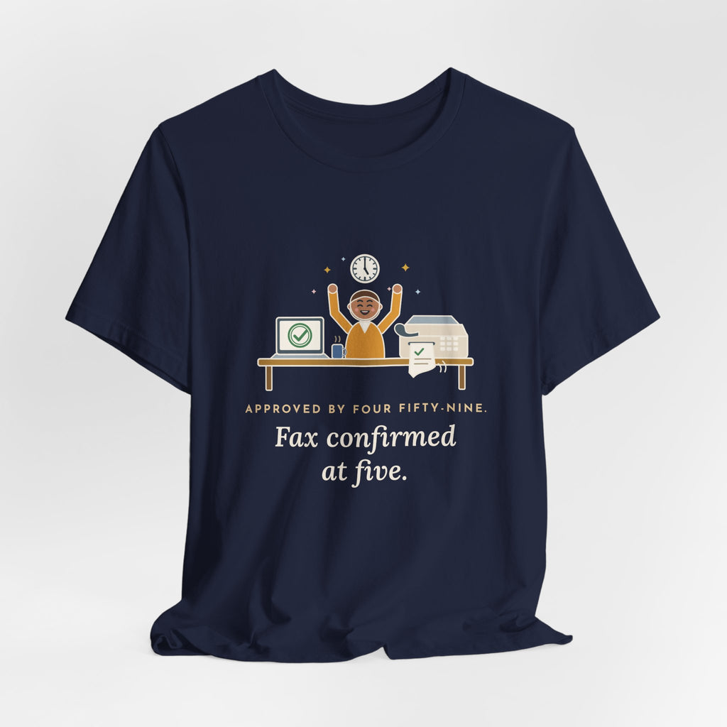 Utilization Review Nurse T-Shirt - Approved by Four Fifty-Nine, Fax Confirmed at Five