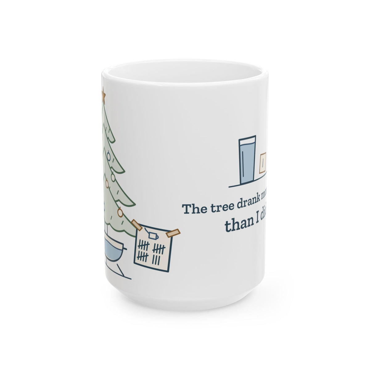 Large 15oz Christmas Tree Mug - The Tree Drank More Water Than I Did Gift