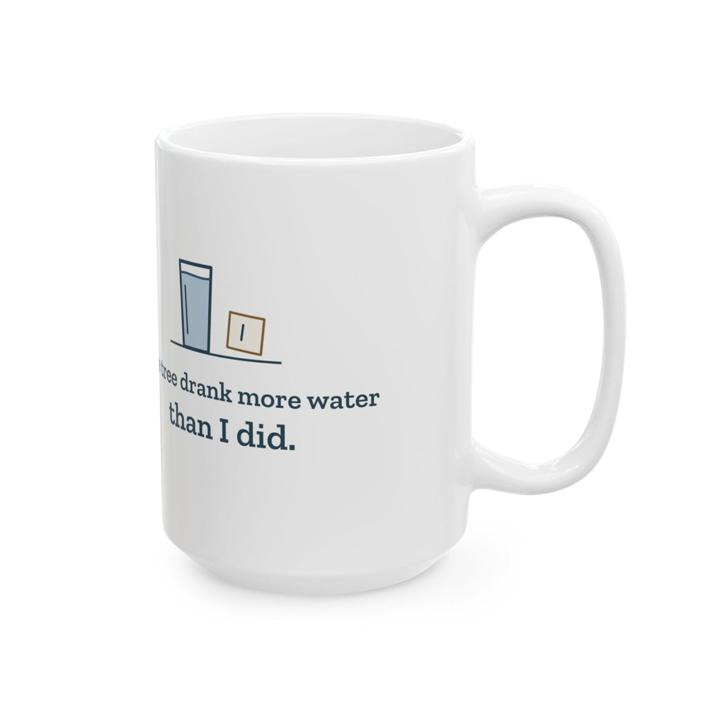 Large 15oz Christmas Tree Mug - The Tree Drank More Water Than I Did Gift