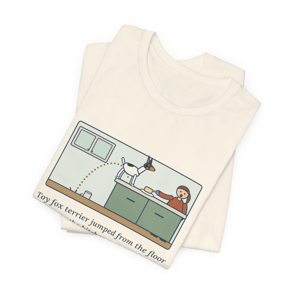 Funny Toy Fox Terrier T-Shirt, Floor to Kitchen Counter, Four Feet, No Running Start, Kitchen Leap Tee