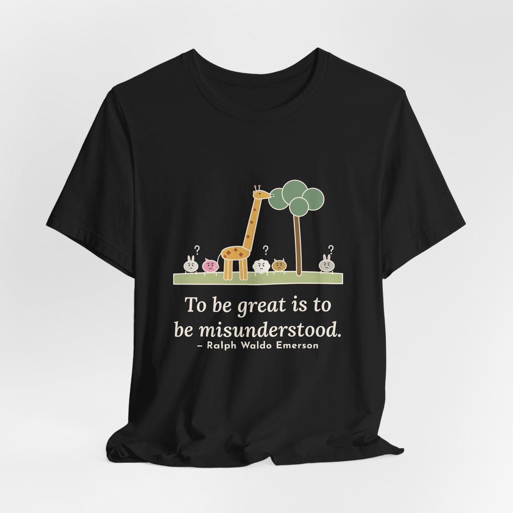 Emerson Quote T-Shirt, To Be Great Is to Be Misunderstood, Wisdom Tall Giraffe Tee