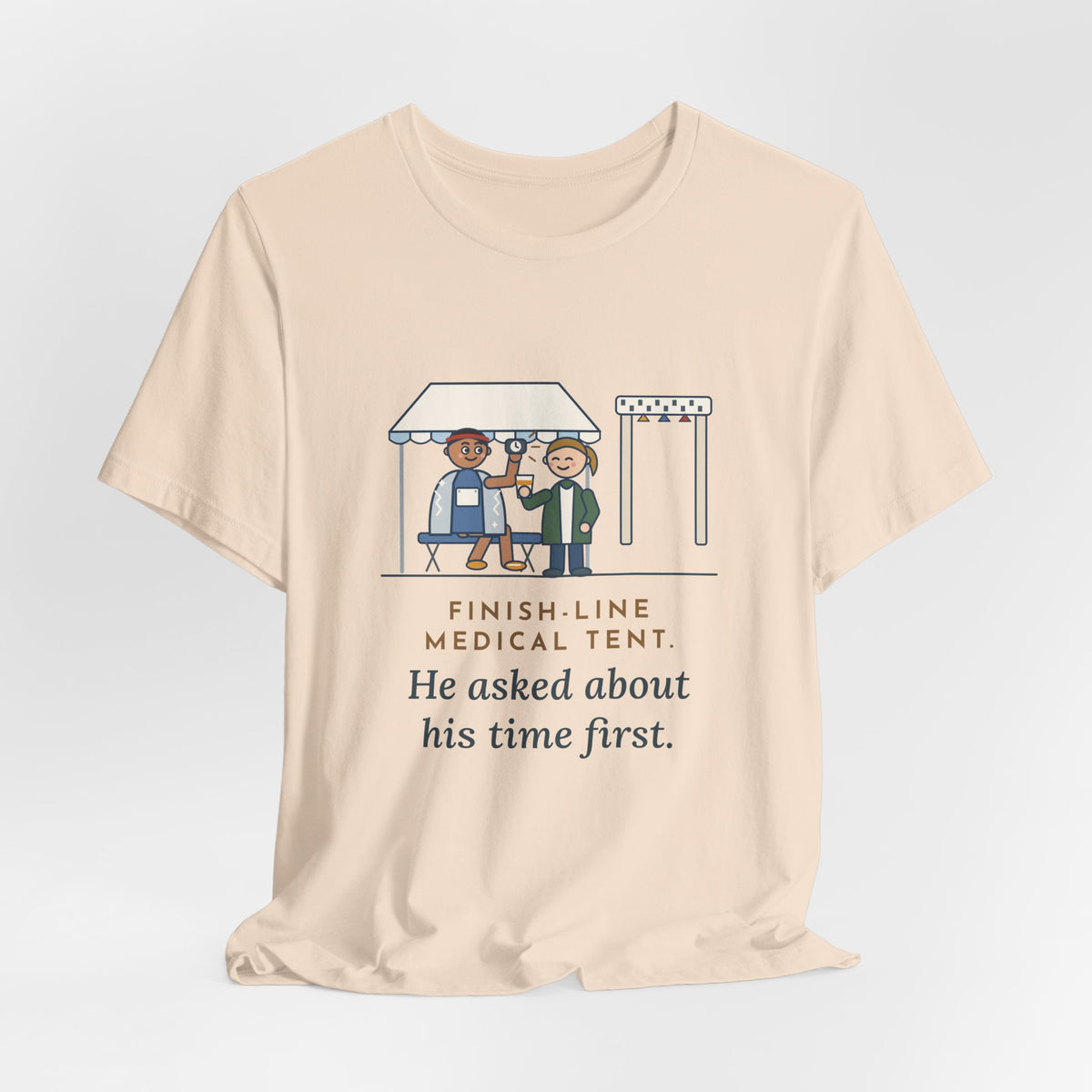 Marathon Medical Tent Nurse T-Shirt - He Asked About His Time First Finish Line Nurse Tee