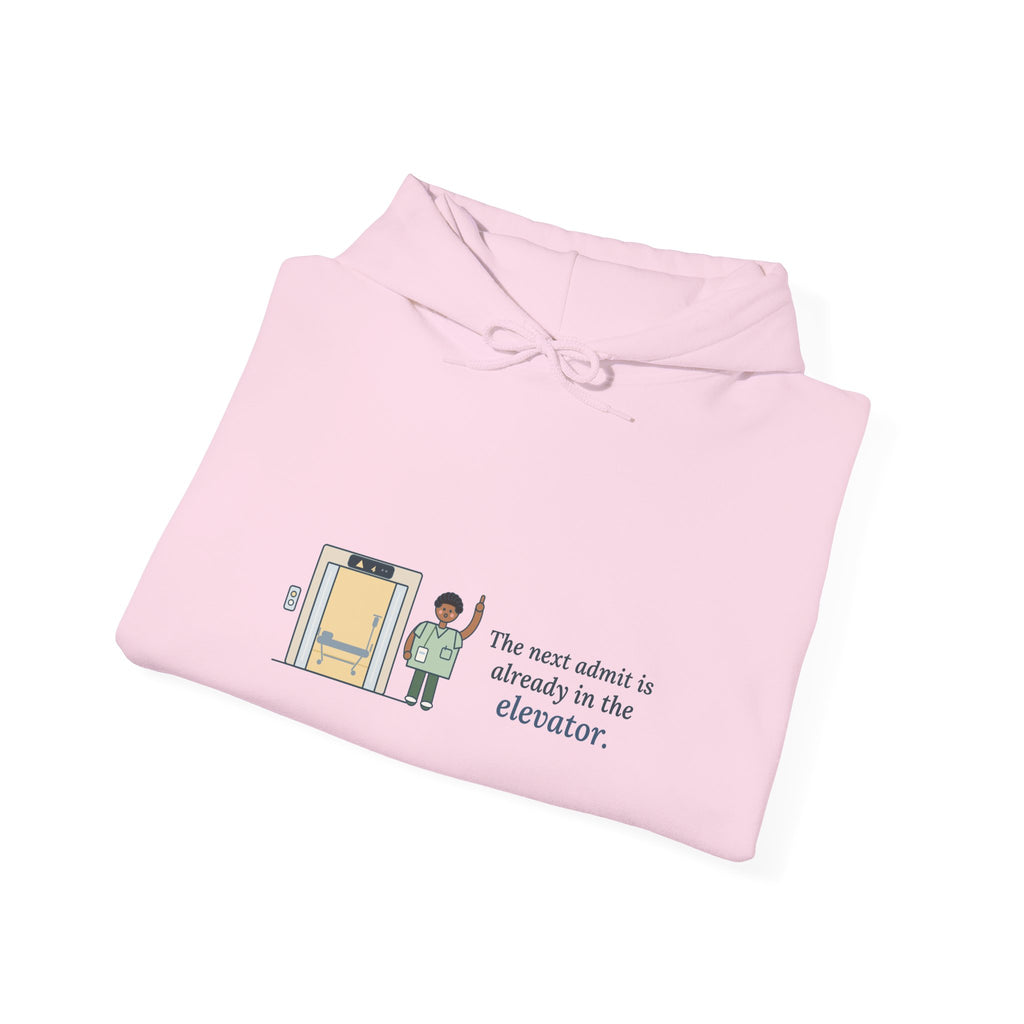 Charge Nurse Hoodie - The Next Admit Is Already in the Elevator Hooded Sweatshirt