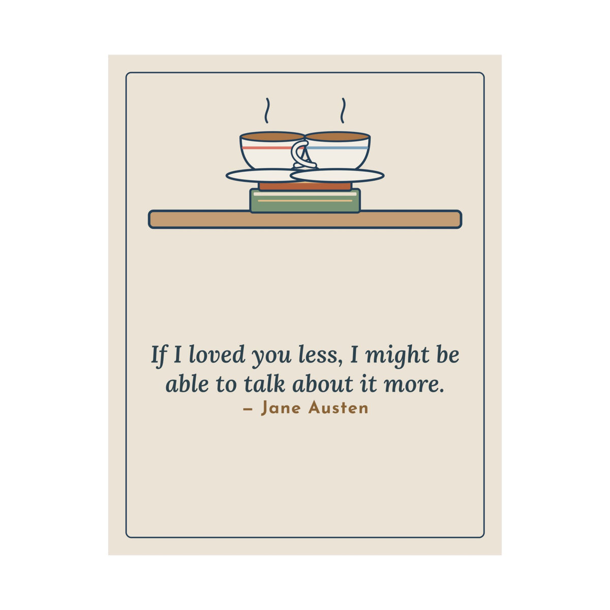 Jane Austen Quote Poster, If I Loved You Less, Love Touching Teacups Wall Art