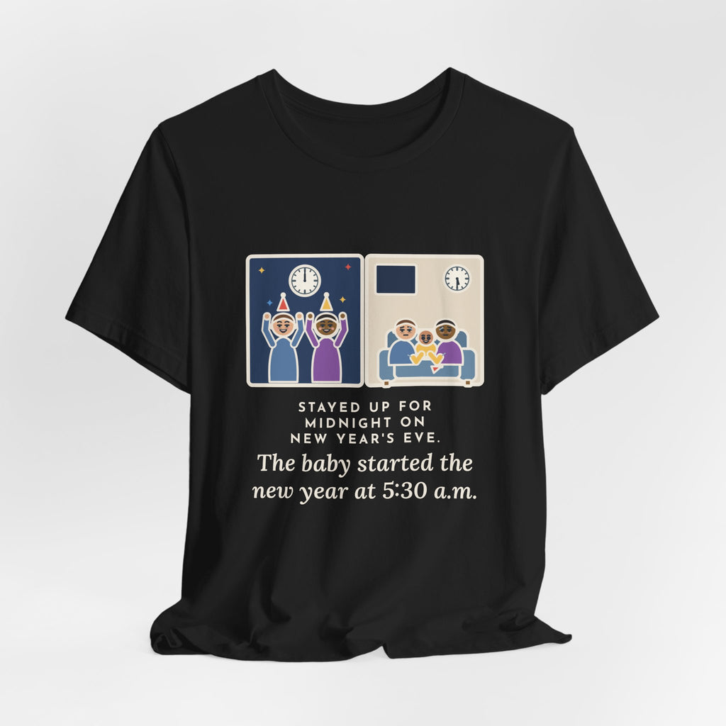 Funny New Year's Eve T-Shirt, Stayed Up for Midnight, The Baby Started the New Year at 5:30 a.m., Two Clocks Tee