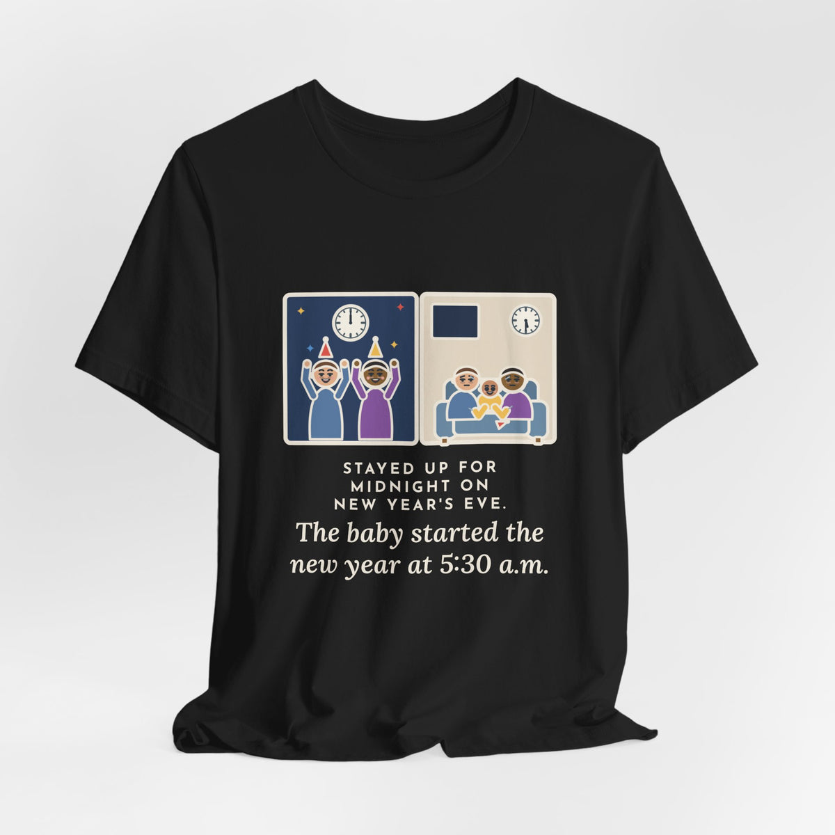 Funny New Year's Eve T-Shirt, Stayed Up for Midnight, The Baby Started the New Year at 5:30 a.m., Two Clocks Tee