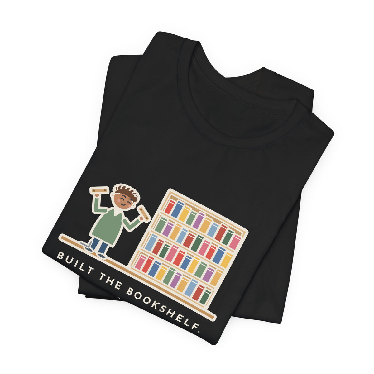 Funny DIY Bookshelf T-Shirt, Built It, Two Pieces Left Over, Holds Forty Books Anyway, Finished Shelf Tee