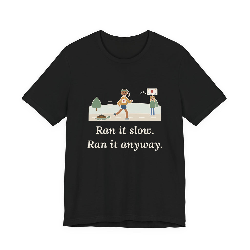 Ran It Slow. Ran It Anyway. T-Shirt, Running Quote Tee with Turtle Pace