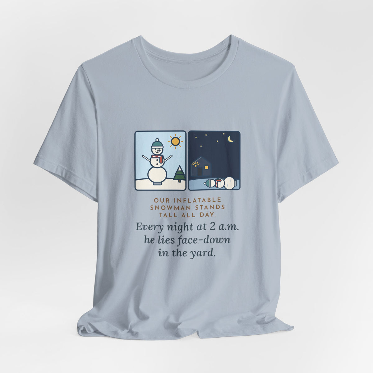 Funny Inflatable Snowman T-Shirt, Stands Tall All Day, Every Night at 2 a.m. He Lies Face-Down in the Yard, Day and Night Tee