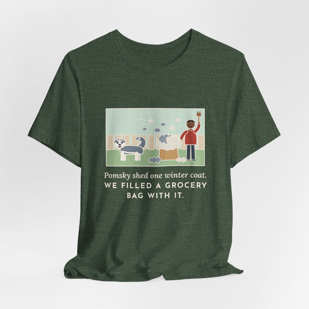 Funny Pomsky T-Shirt, Shed One Winter Coat, We Filled a Grocery Bag with It, Shedding Season Tee