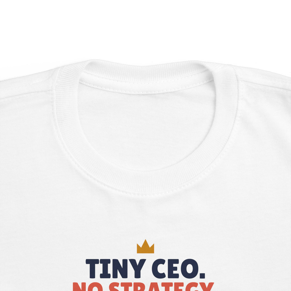 Tiny CEO No Strategy Unlimited Authority Toddler T-Shirt, Funny Toddler Tee