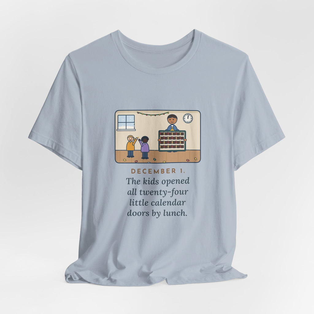 Funny Countdown Calendar T-Shirt, December 1, the Kids Opened All Twenty-Four Little Doors by Lunch, December Kitchen Tee