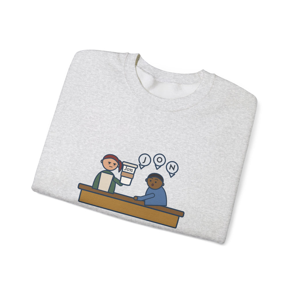 Funny Barista Crewneck Sweatshirt - He Spelled Jon for Me, Letter by Letter
