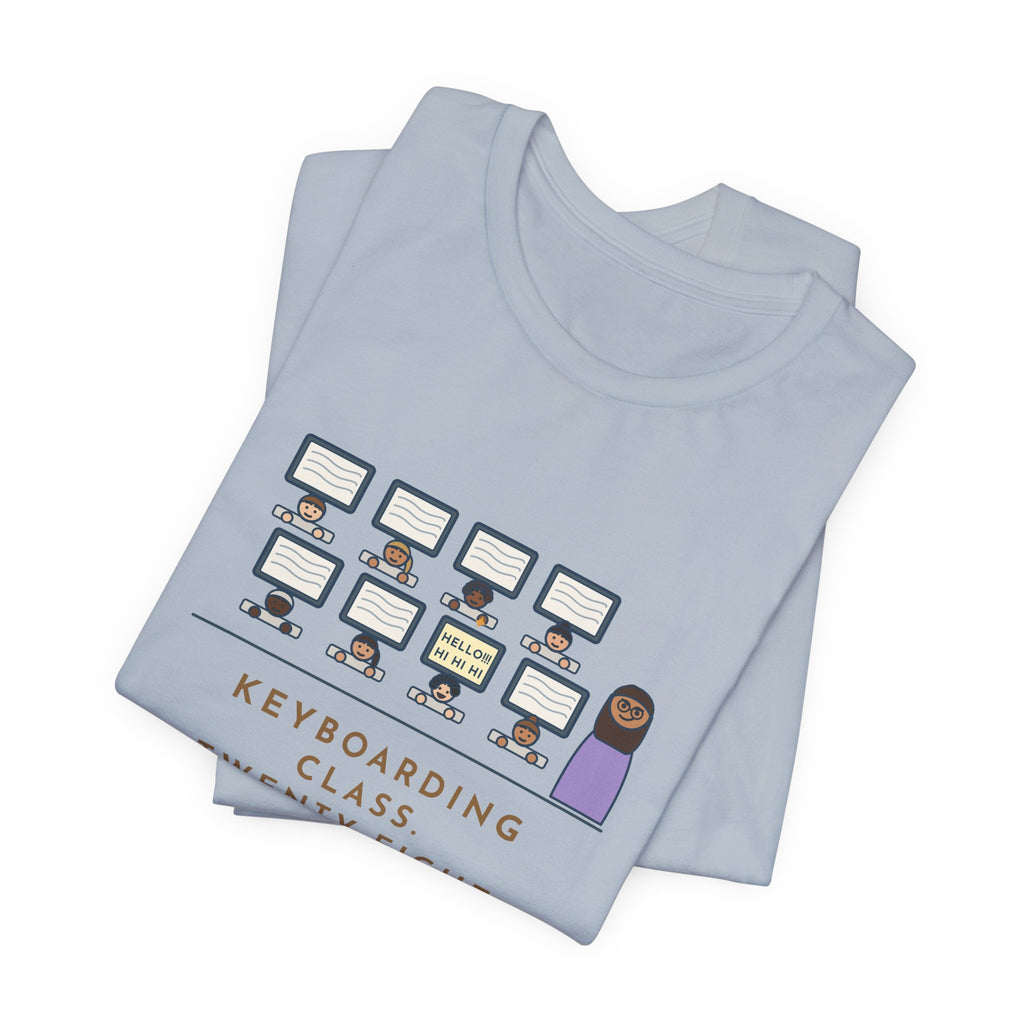 Keyboarding Teacher T-Shirt - Twenty-Eight Kids Typing, One Found Caps Lock and Kept It