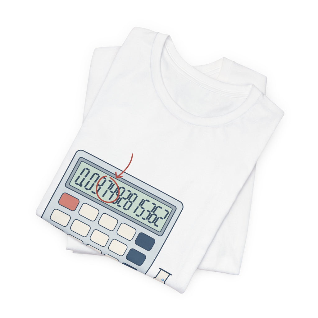 Chemistry Teacher T-Shirt - Your Answer Has Eleven Sig Figs. Pick Three.
