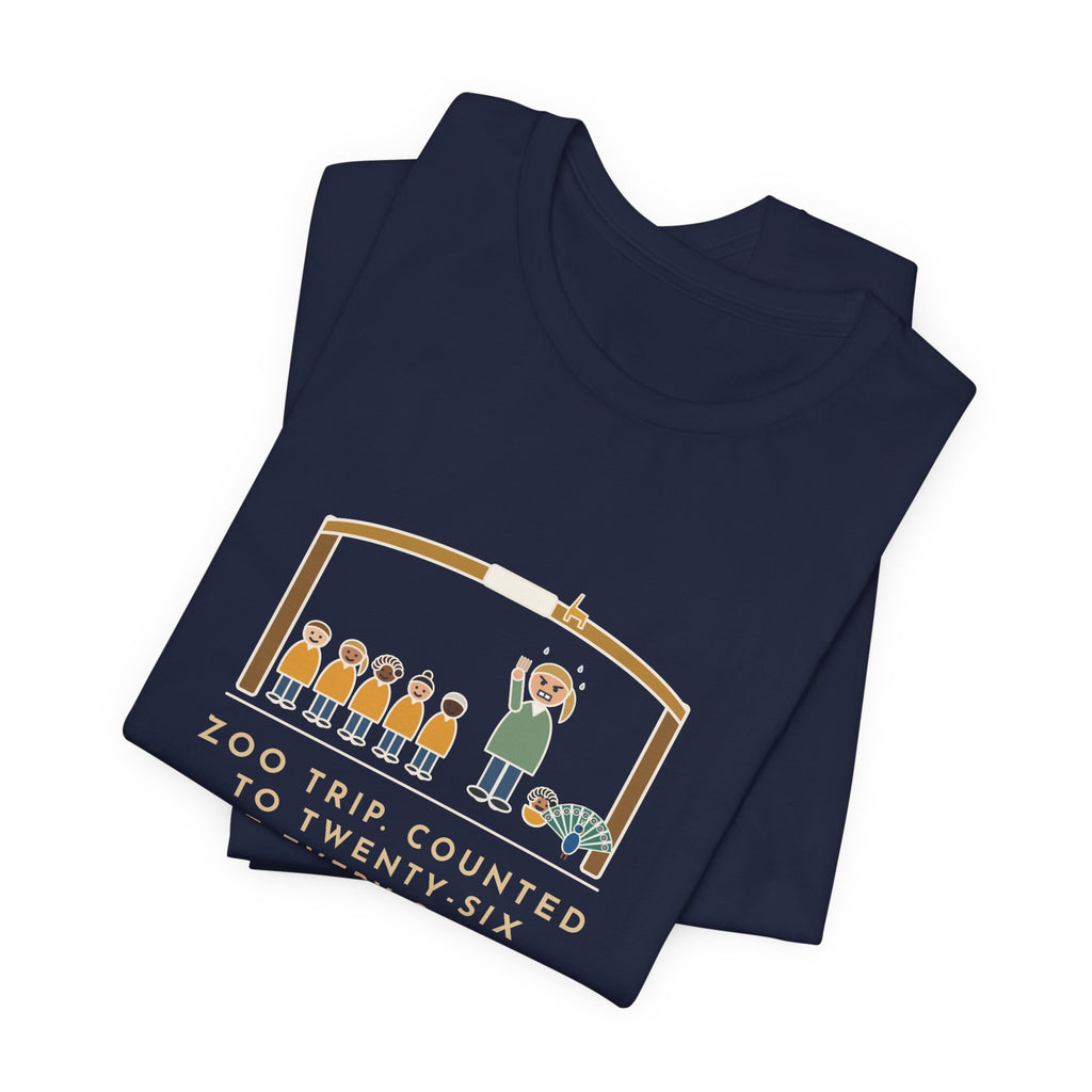 Field Trip Teacher T-Shirt - Zoo Trip, Counted to Twenty-Six at Every Gate