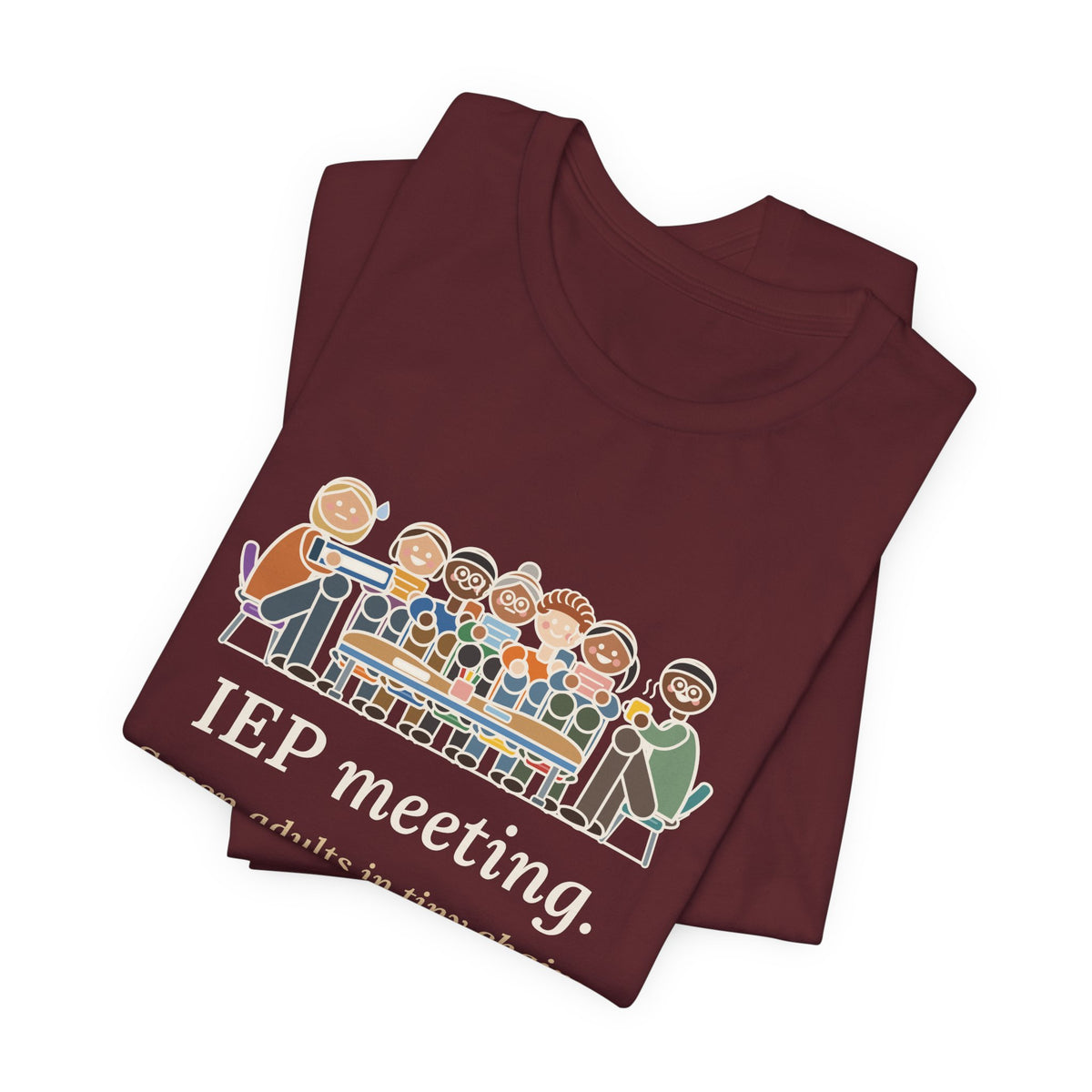 Special Education Teacher T-Shirt - IEP Meeting. Seven Adults in Tiny Chairs.