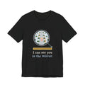 School Bus Driver T-Shirt - I Can See You in the Mirror Funny Bus Driver Tee