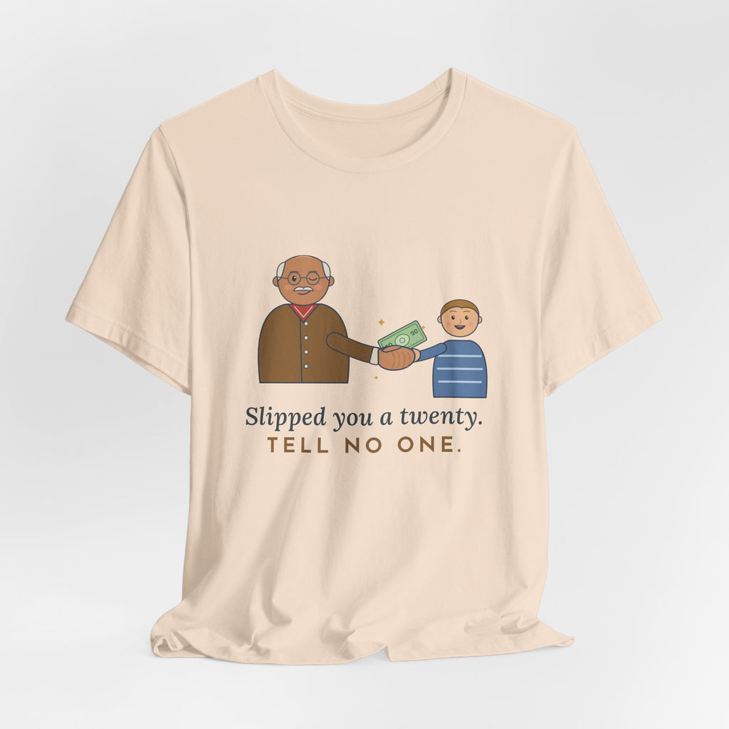 Grandpa T-Shirt - Slipped You a Twenty. Tell No One. Funny Grandpa Gift Tee