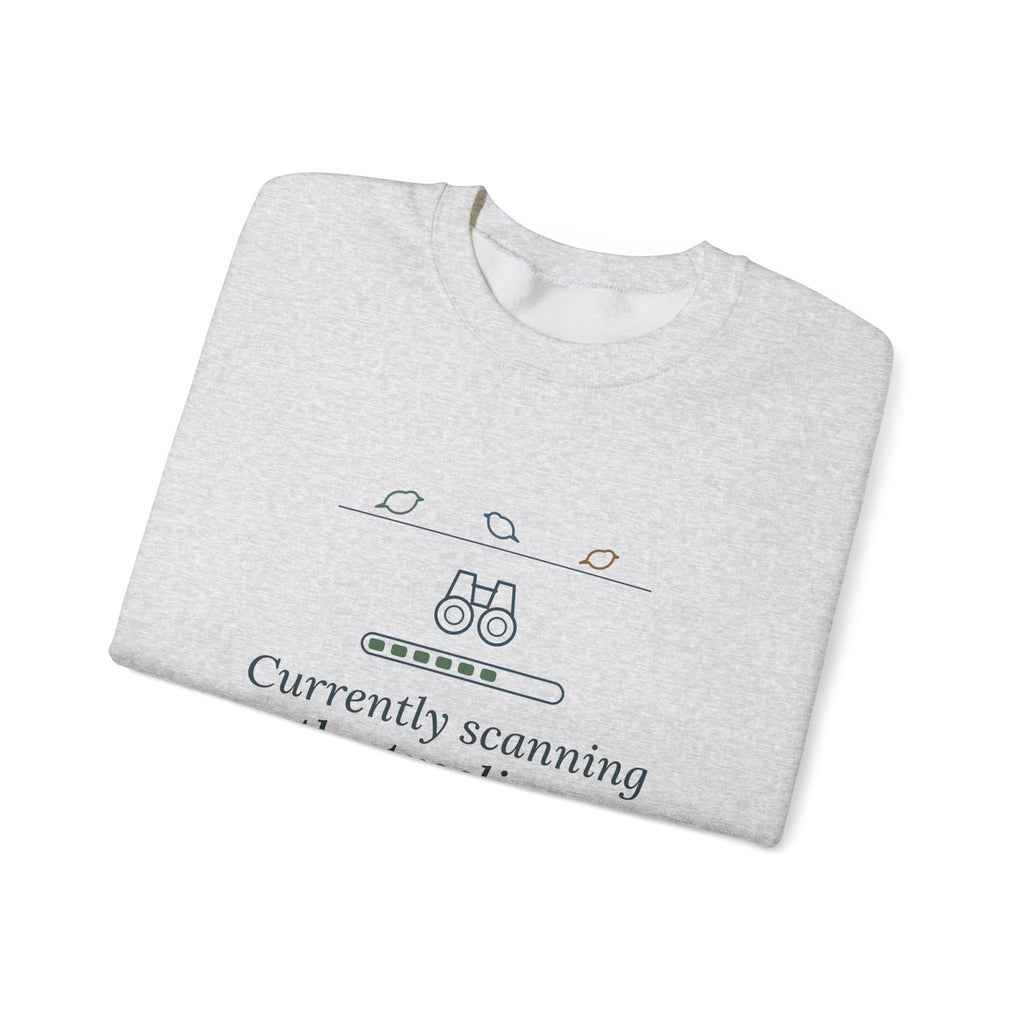 Birding Crewneck Sweatshirt - Currently Scanning the Treeline. Cold Morning Bird Walk Gift