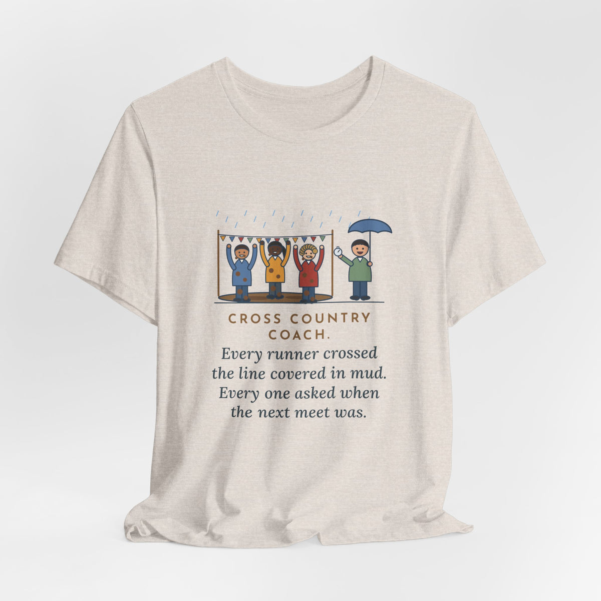 Funny Cross Country Coach T-Shirt, Every Runner Crossed the Line Covered in Mud, Every One Asked When the Next Meet Was, Muddy Finish Tee
