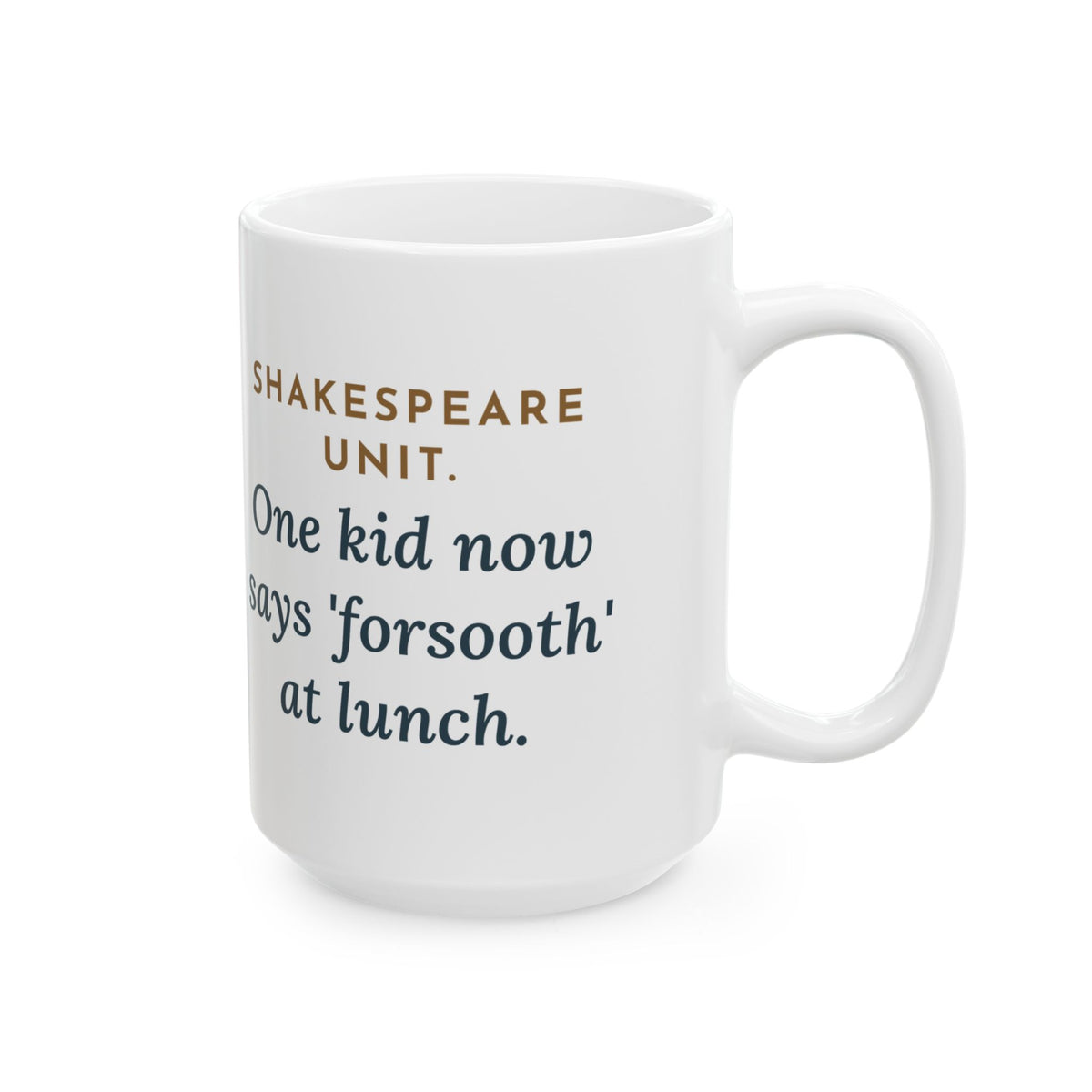 Large Shakespeare English Teacher Mug 15oz - Forsooth Said Over Cafeteria Trays