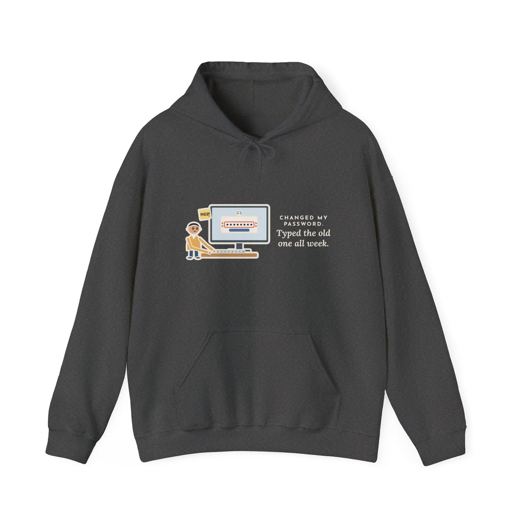 Funny Password Hoodie, Changed It, Typed the Old One All Week