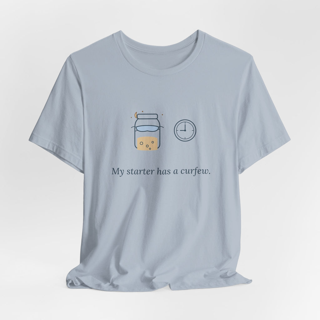 Sourdough T-Shirt - My Starter Has a Curfew Funny Bread Baking Tee