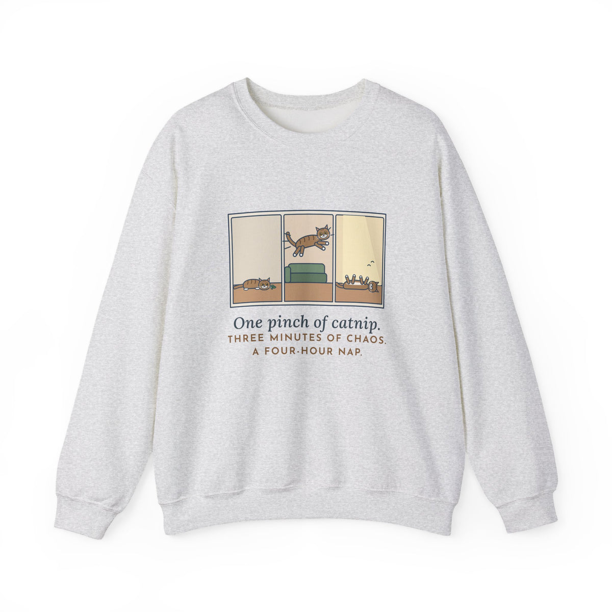 Catnip Sweatshirt, One Pinch, Three Minutes of Chaos, a Four-Hour Nap, Funny Three Panels Crewneck