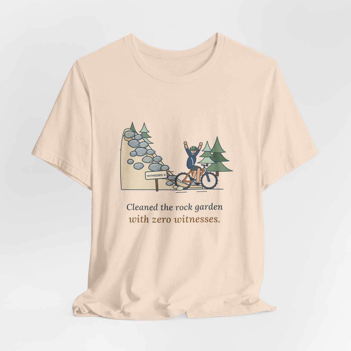 Mountain Biking T-Shirt - Cleaned the Rock Garden With Zero Witnesses. Funny MTB Tee