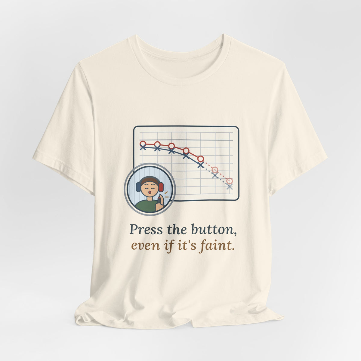 Audiologist T-Shirt - Press the Button, Even If It's Faint Funny Audiology Tee
