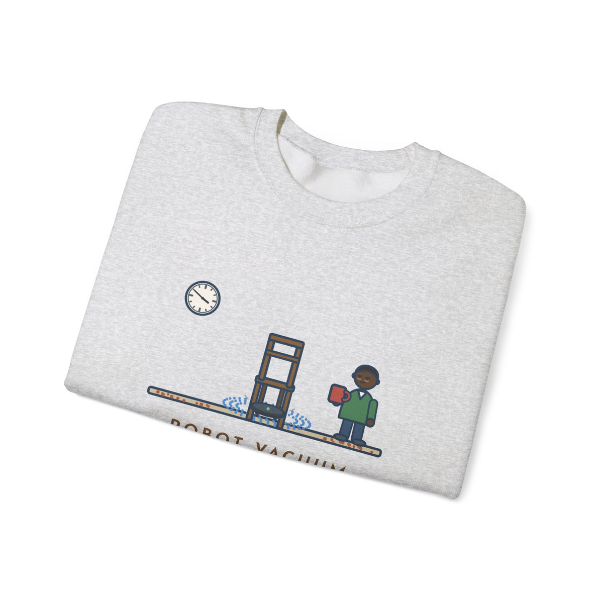 Robot Vacuum Sweatshirt, Ran for an Hour, Spent Fifty Minutes Under the Same Chair, Funny Chair Loop Crewneck