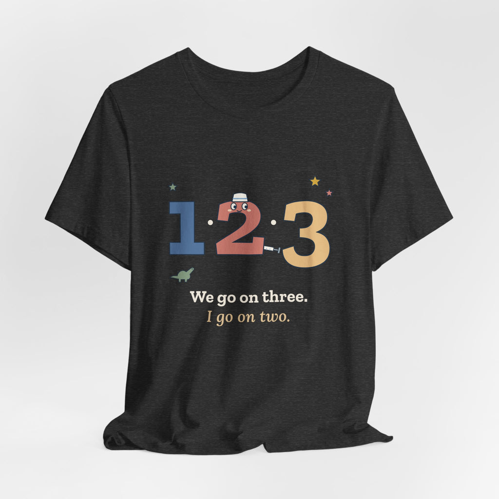 Pediatric Nurse T-Shirt - We Go on Three. I Go on Two. Funny Peds Nurse Tee
