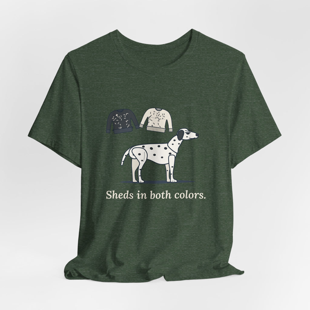 Dalmatian T-Shirt - Sheds in Both Colors. Funny Dalmatian Owner Tee