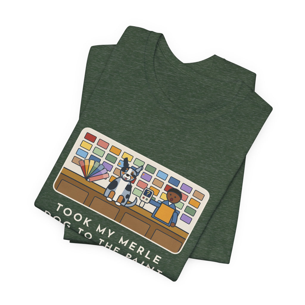 Funny Merle Dog T-Shirt, Took Him to the Paint Store for Fun, The Color Matcher Gave Up, Paint Counter Tee