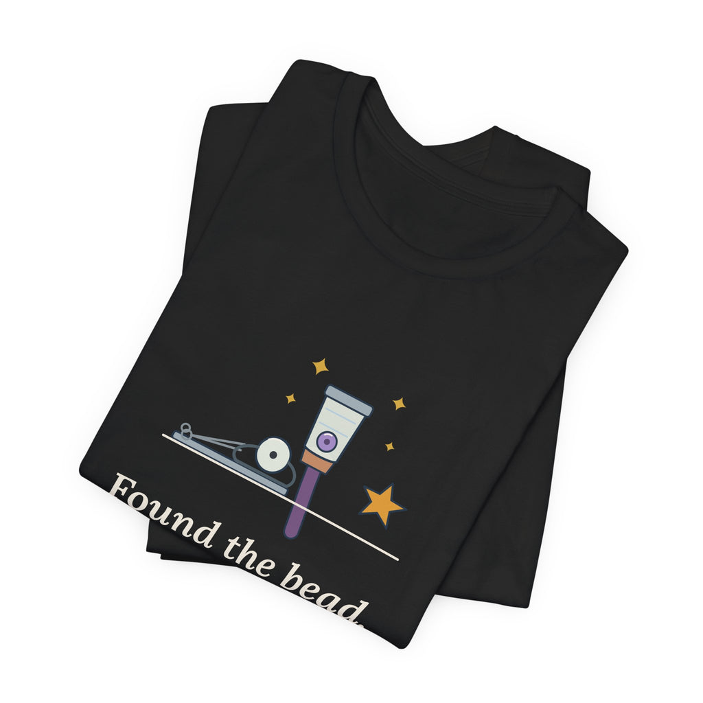 ENT Nurse T-Shirt - Found the Bead. Left Nostril, As Suspected. Otolaryngology Clinic Tee