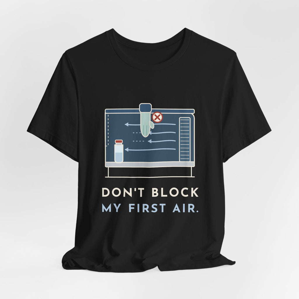 Sterile Compounding T-Shirt - Don't Block My First Air IV Room Pharmacy Tech Tee