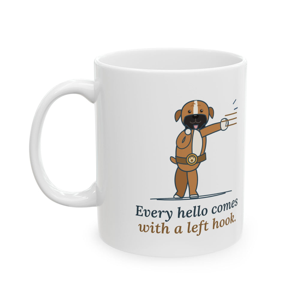 Boxer Dog Coffee Mug - Every Hello Comes With a Left Hook Boxer Owner Mug