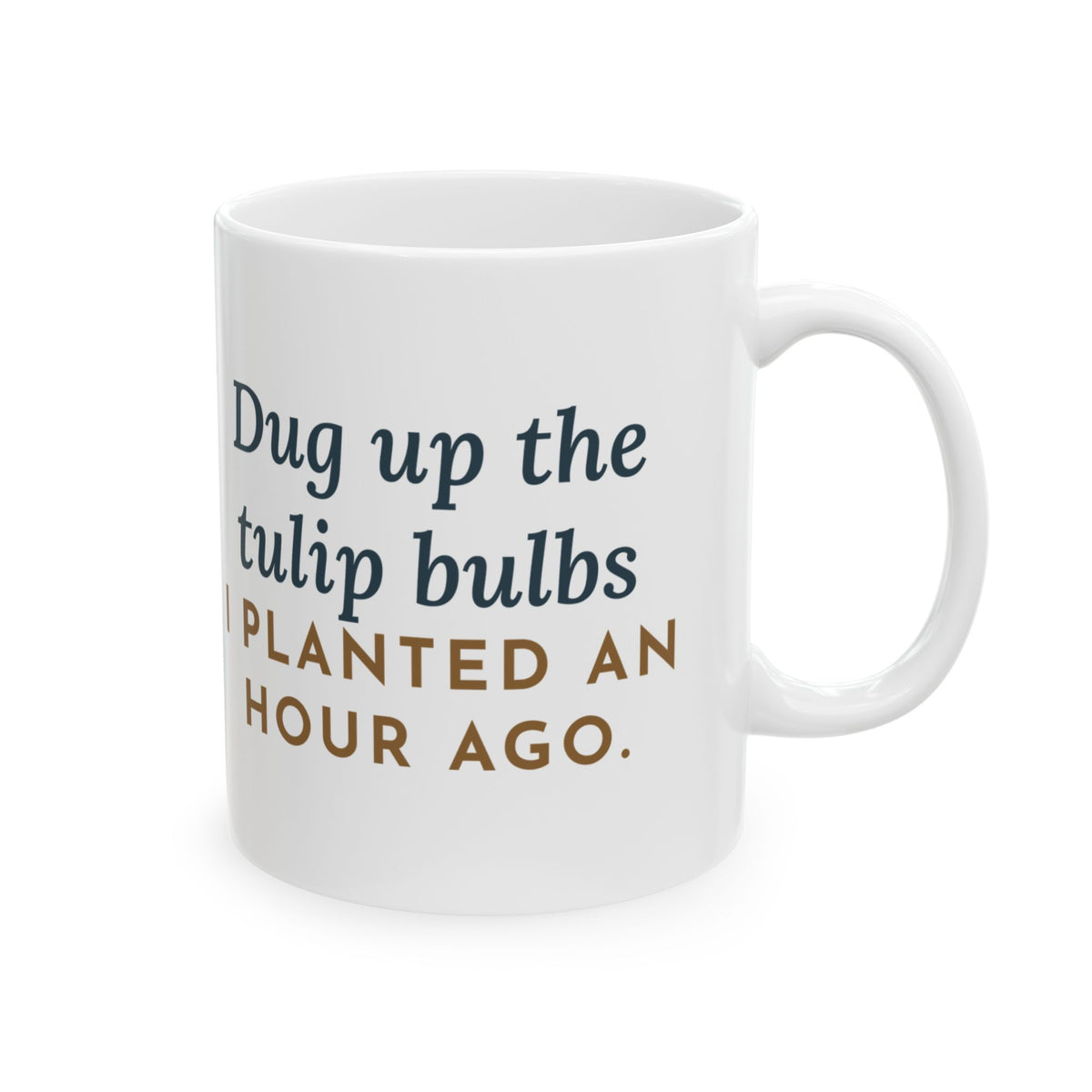 Cairn Terrier Mug - Dug Up the Tulip Bulbs I Planted an Hour Ago 11oz Coffee Mug