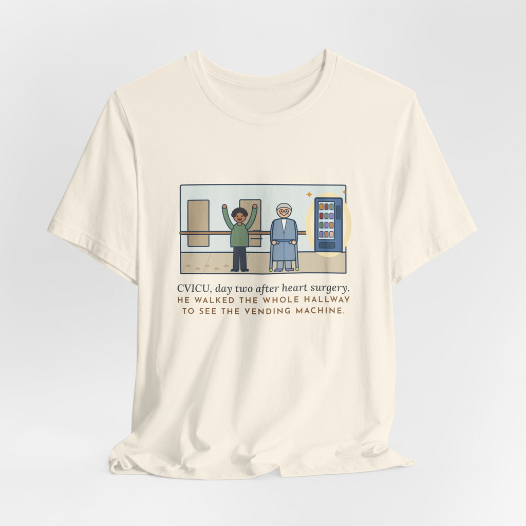 Funny CVICU Nurse T-Shirt, Day Two After Heart Surgery, He Walked the Whole Hallway to See the Vending Machine, Hallway Walk Tee
