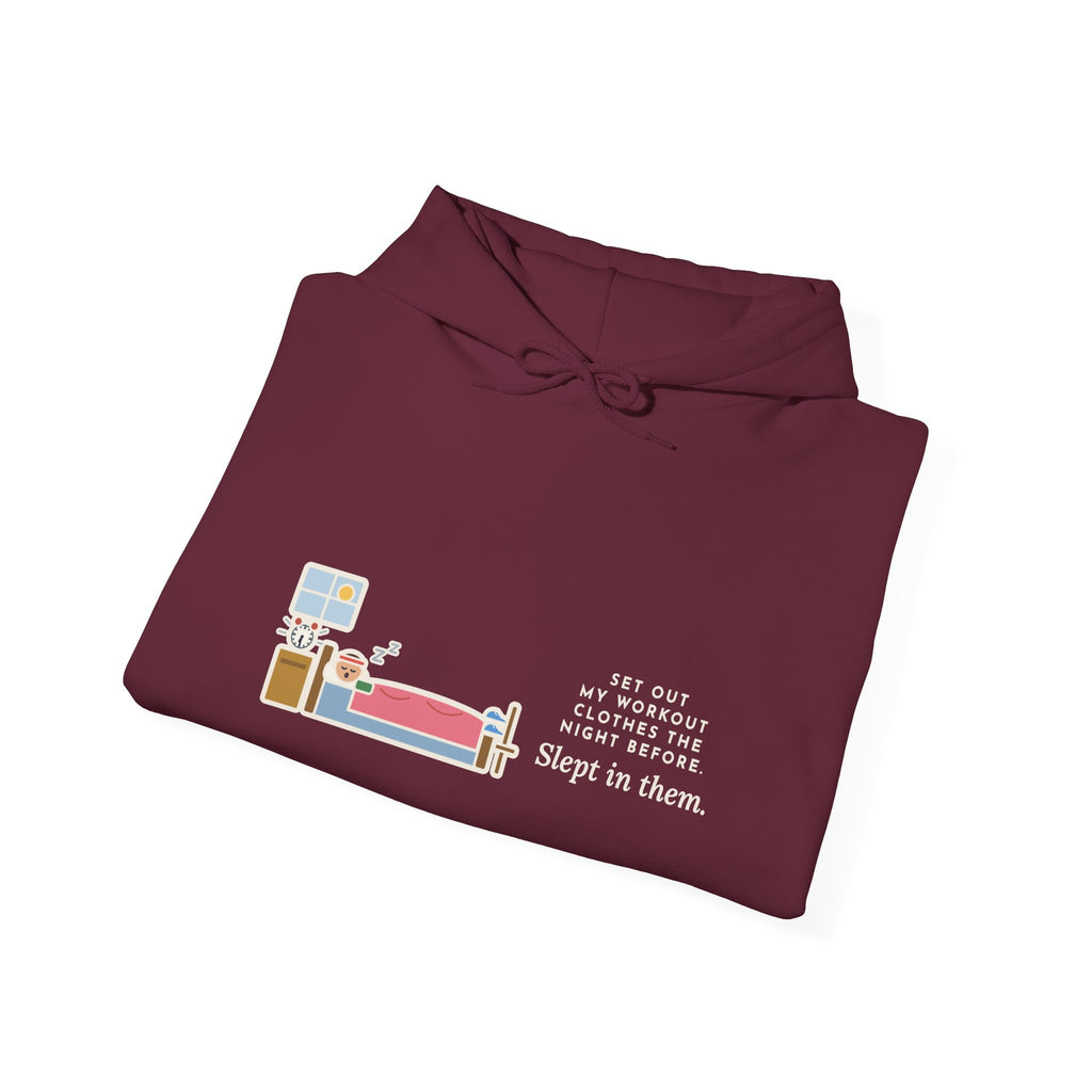 Funny Workout Hoodie, Set Out My Clothes the Night Before, Slept in Them