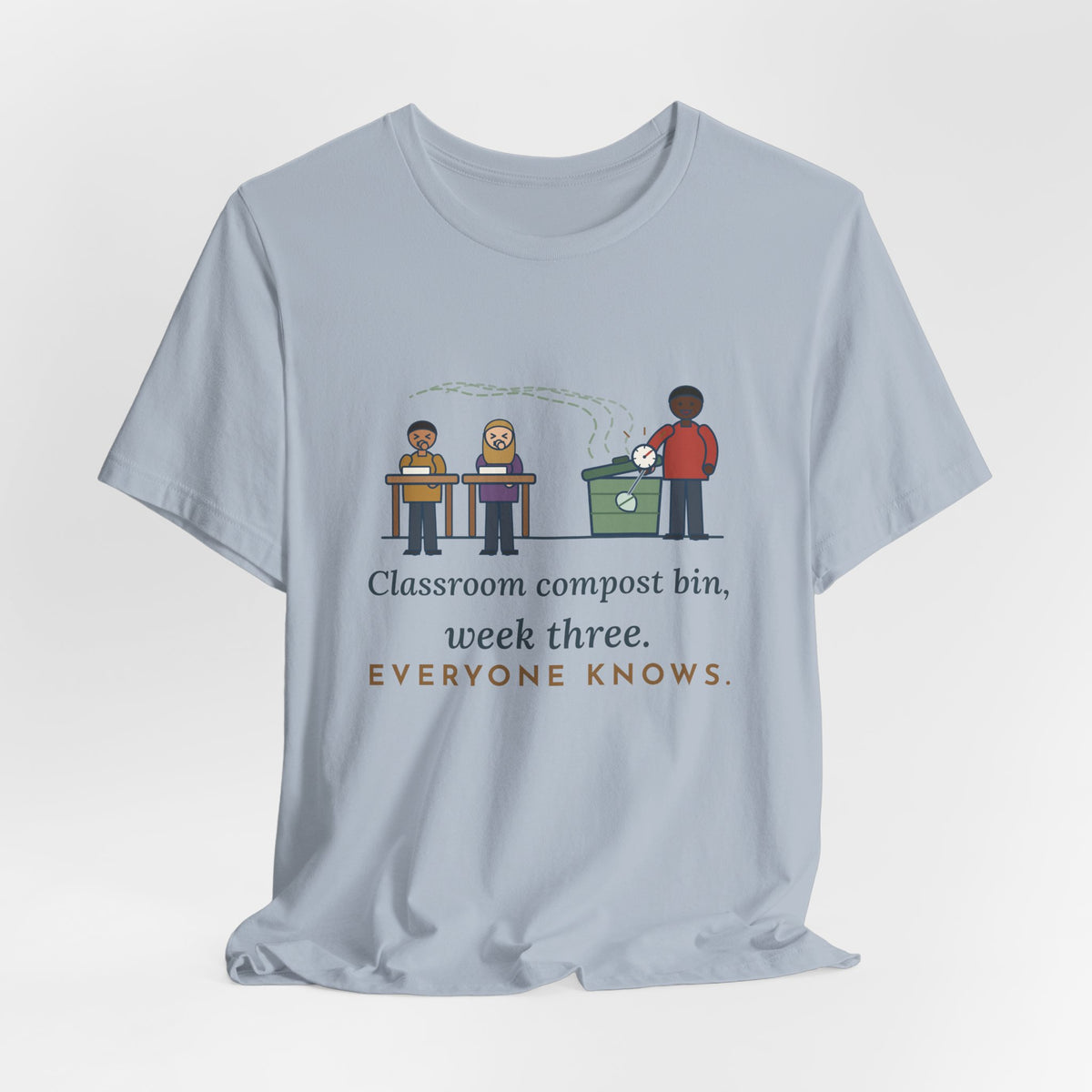 Environmental Science Teacher T-Shirt - Classroom Compost Bin, Week Three. Everyone Knows. Funny Tee
