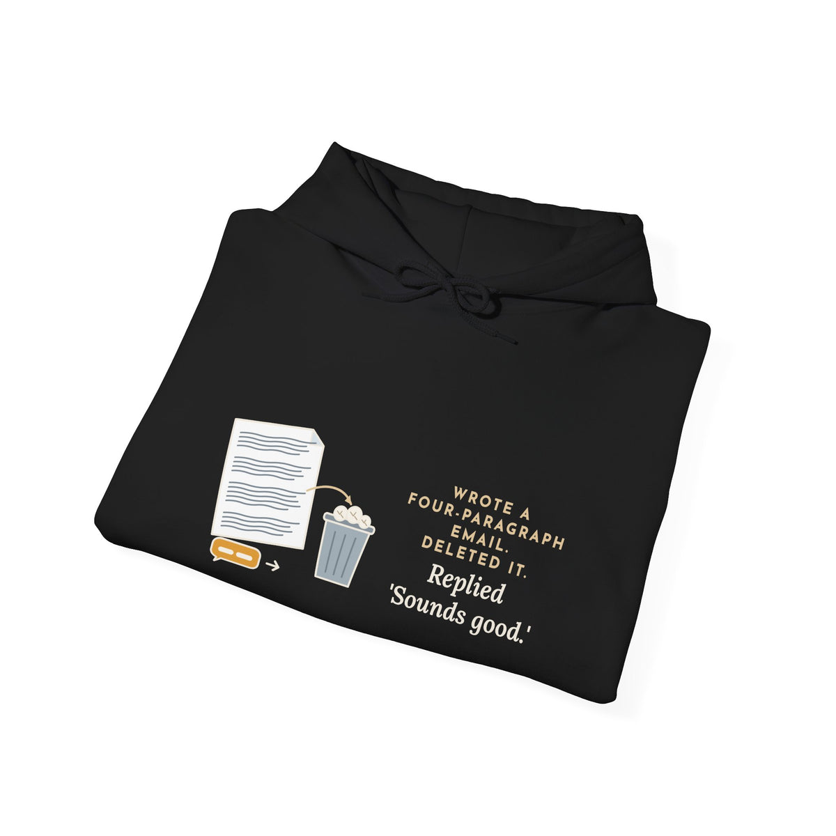 Funny Office Hoodie - Drafted Four Paragraphs, Sent Sounds Good