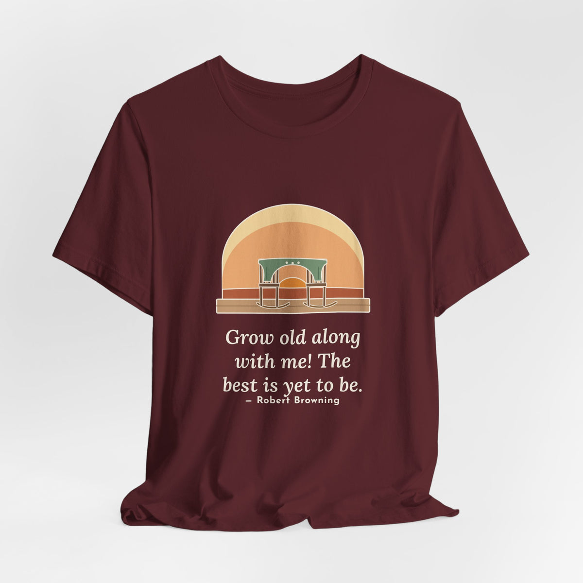 Browning Quote T-Shirt, Grow Old Along with Me, Anniversary Porch Rocking Chairs Tee
