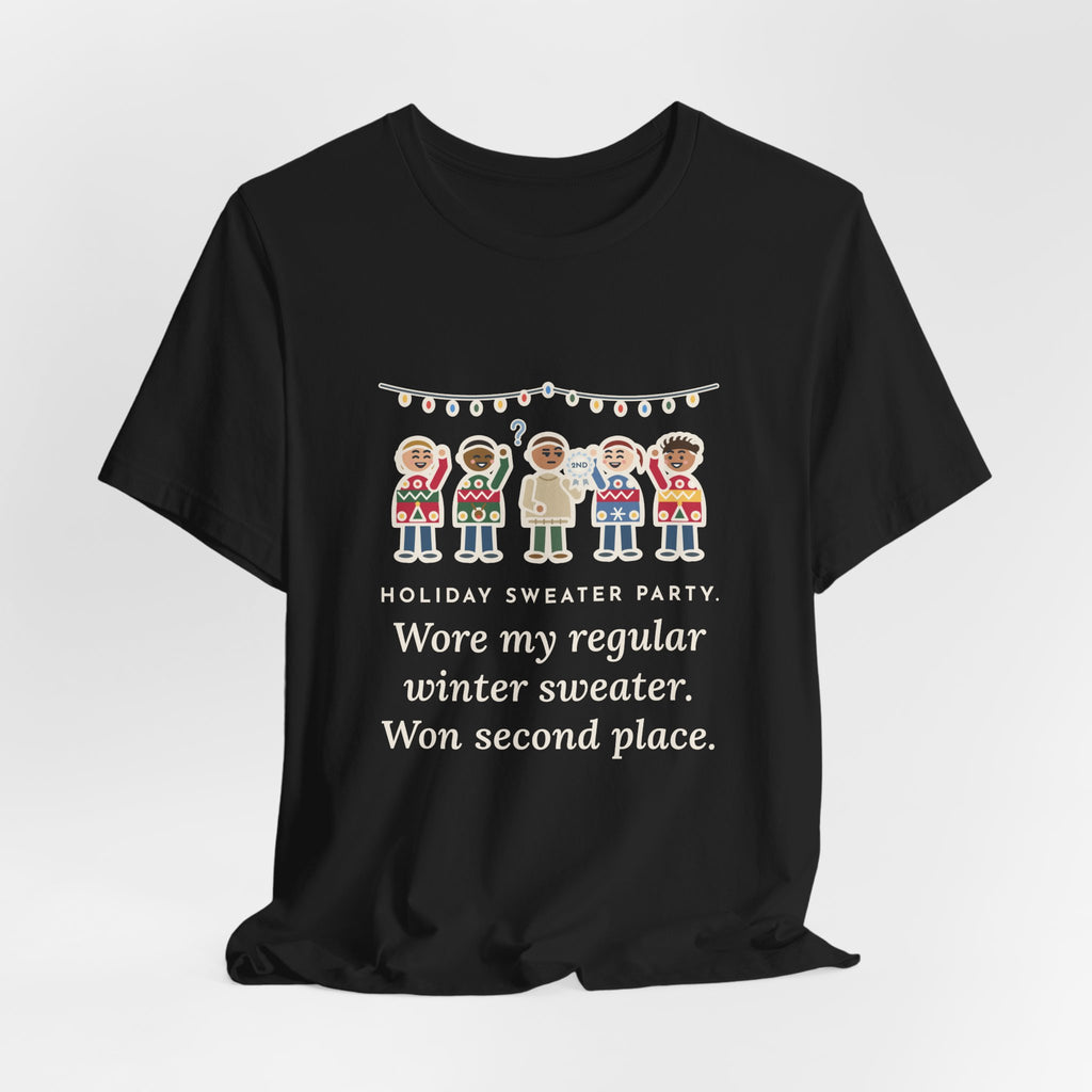 Funny Holiday Sweater Party T-Shirt, Wore My Regular Winter Sweater, Won Second Place, Party Lineup Tee