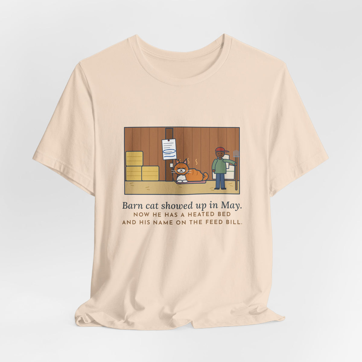 Funny Barn Cat T-Shirt, Showed Up in May, Now He Has a Heated Bed and His Name on the Feed Bill, Barn Corner Tee