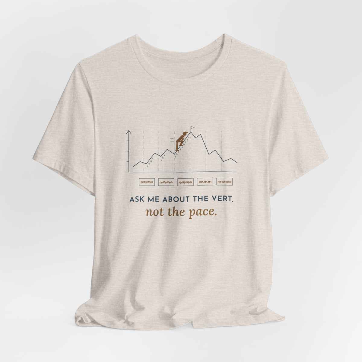 Trail Running T-Shirt - Ask Me About the Vert, Not the Pace Funny Ultra Runner Tee